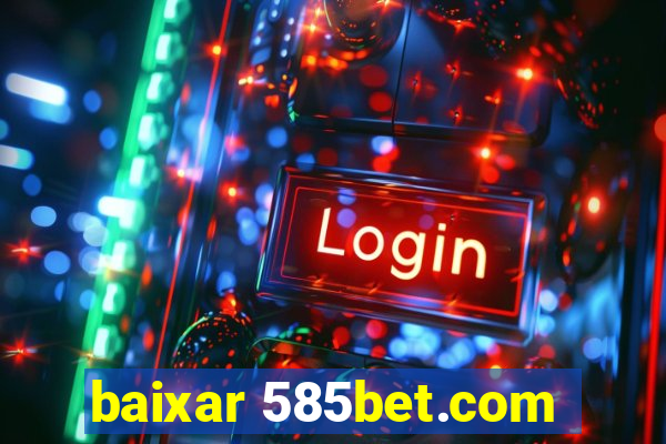 baixar 585bet.com